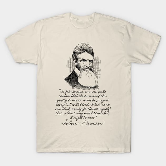 John Brown's Last Words - Abolitionist, Harpers Ferry, Historical T-Shirt by SpaceDogLaika